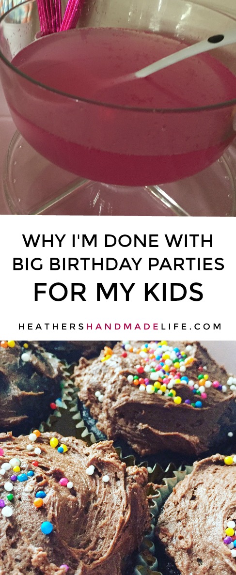 Why I'm done with big birthday parties for my kids {Heather's Handmade Life}